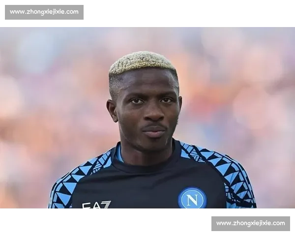 奥斯梅恩转会费飙升至 1 亿！那不勒斯铁心拒放意甲对手